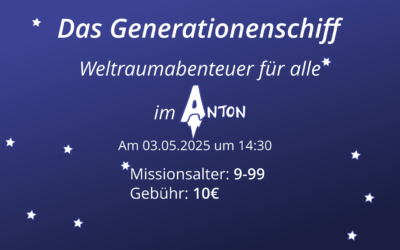 Das Generationenschiff – Weltraumabenteuer im Anton